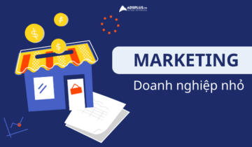 Chiến lược Marketing cho doanh nghiệp nhỏ