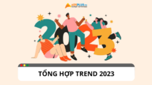 Tổng hợp toàn bộ trend, xu hướng nổi bật trên mạng xã hội 2023