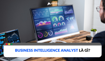 Vai trò của Business Intelligence Analyst là gì?