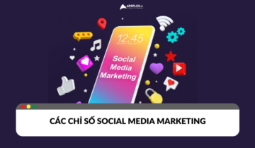 Những chỉ số Social media marketing quan trọng cần biết