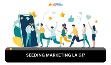 Seeding marketing là gì? Cách triển khai hiệu quả