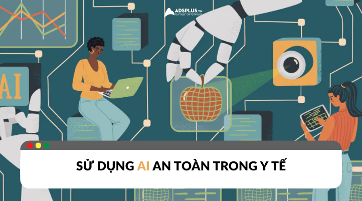 Sử dụng AI an toàn trong lĩnh vực y tế