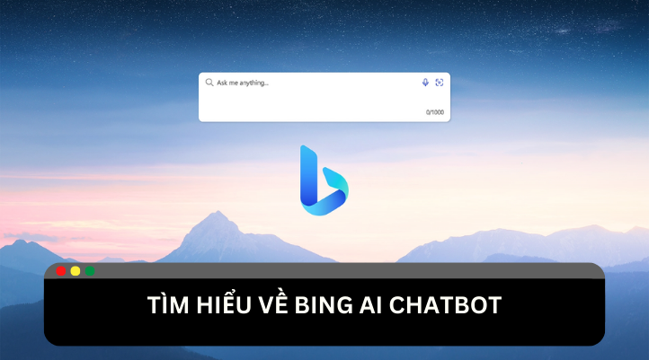 Bing AI Chatbot: Hướng dẫn sử dụng và tính năng