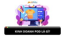 Kinh doanh POD là gì? Cách bắt đầu kinh doanh POD