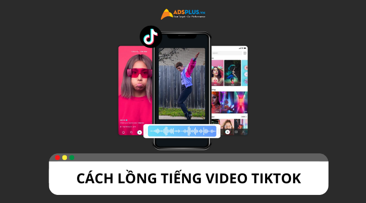 Lồng tiếng video TikTok: Hướng dẫn chi tiết, dễ hiểu