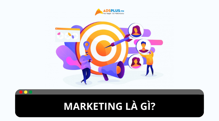 Marketing là gì? Tổng quan các thông tin về Marketing