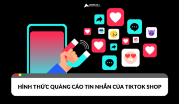 Tận dụng hiệu quả quảng cáo tin nhắn TikTok Shop