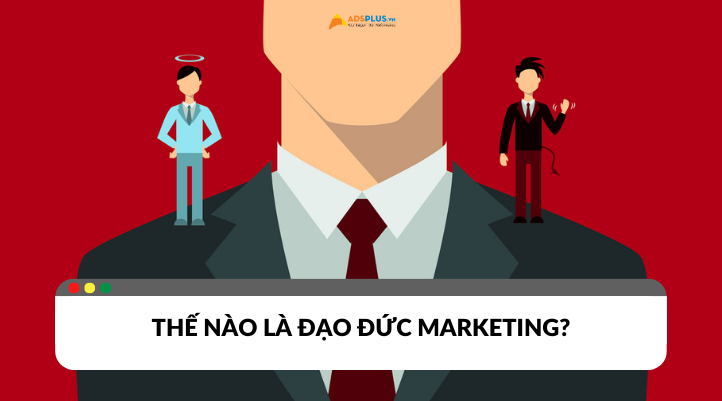 Đạo đức trong Marketing: Nền tảng cho thành công bền vững