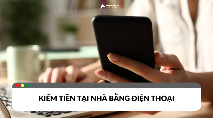 Mẹo kiếm tiền tại nhà bằng điện thoại