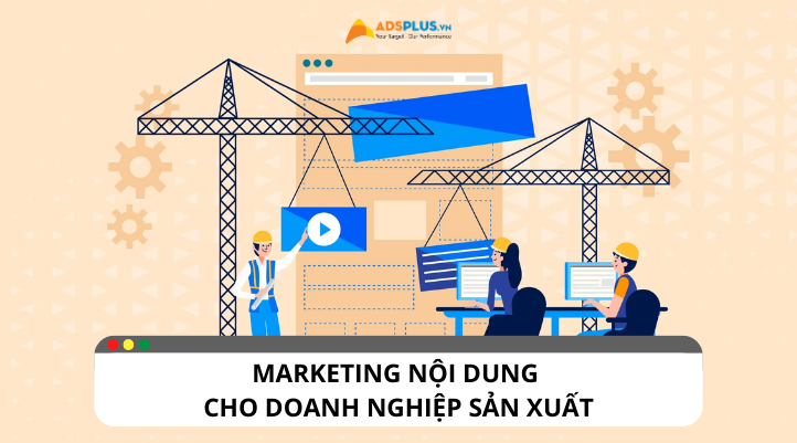 Marketing nội dung cho doanh nghiệp sản xuất có những loại nào?