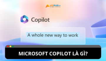 Microsoft Copilot là gì? Bí kíp tối ưu hóa công việc của bạn