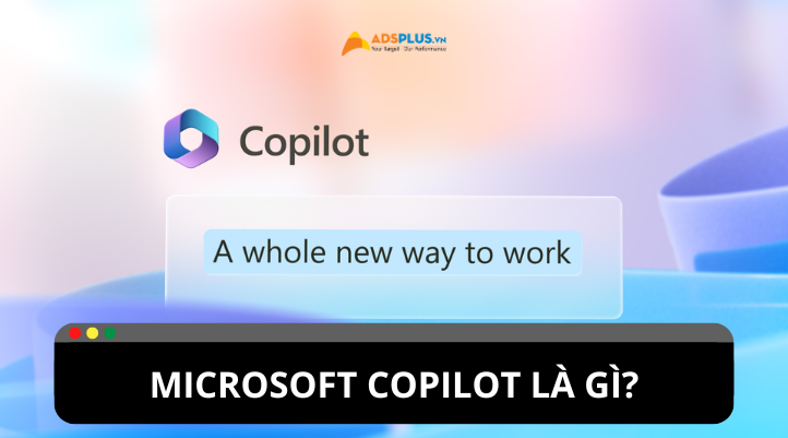 Microsoft Copilot là gì? Bí kíp tối ưu hóa công việc của bạn