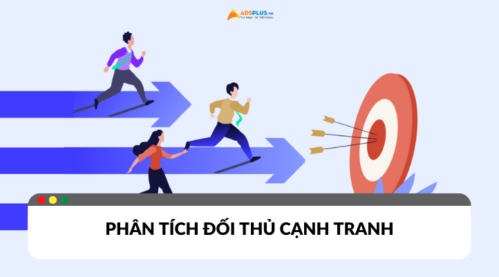 Lợi ích to lớn từ việc phân tích đối thủ