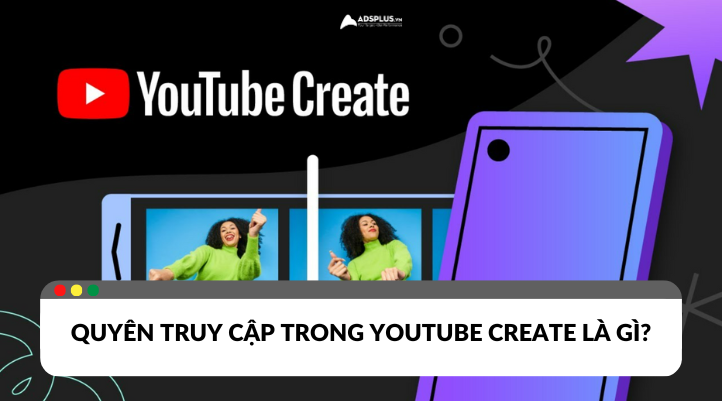 YouTube Create là gì? Ứng dụng và quyền truy cập