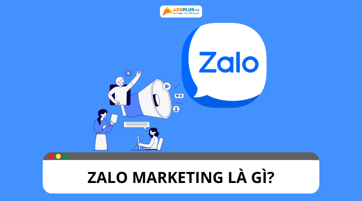 Zalo Marketing là gì? Lợi ích khi triển khai Zalo Marketing