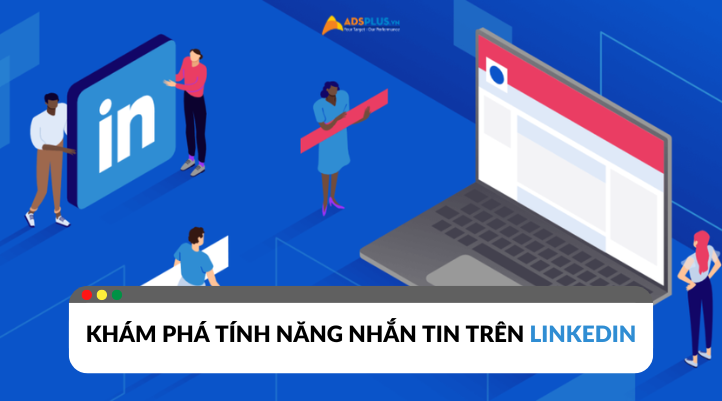 LinkedIn triển khai tính năng nhắn tin với tất cả các thương hiệu