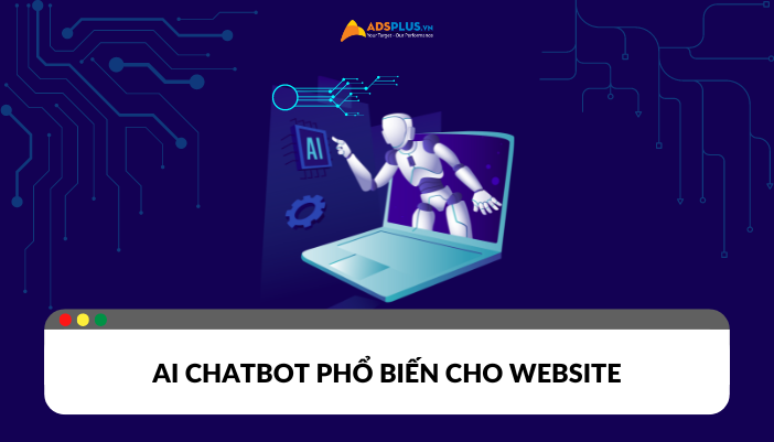 Tổng hợp công cụ AI chatbot phổ biến cho trang web