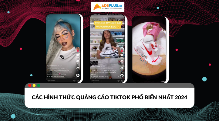 Các hình thức quảng cáo TikTok phổ biến nhất 2024