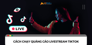 Cách chạy quảng cáo livestream Tiktok chốt đơn liên tục