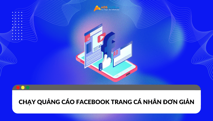 Hướng dẫn cách chạy quảng cáo Facebook trang cá nhân