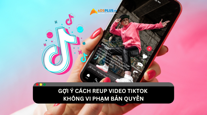 Gợi ý cách reup video TikTok không vi phạm bản quyền