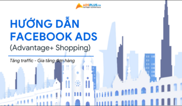 [Ebook] Hướng dẫn Facebook Ads cho người mới bắt đầu (Advantage+ Shopping)