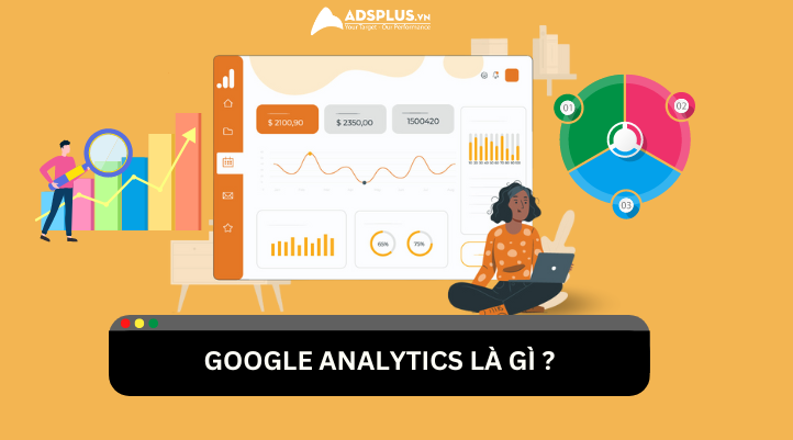 Google Analytics là gì? Hướng dẫn cách sử dụng Google Analytics 4