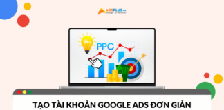 Hướng dẫn tạo tài khoản Google Ads đơn giản