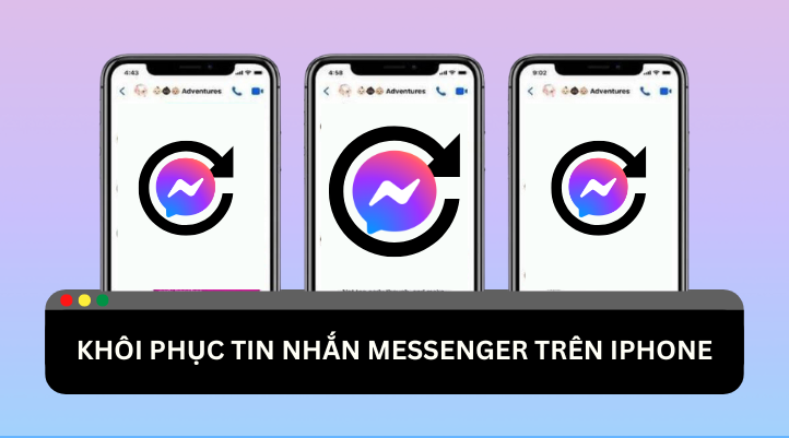 Hướng dẫn cách khôi phục tin nhắn Messenger đã xóa trên iPhone đơn giản