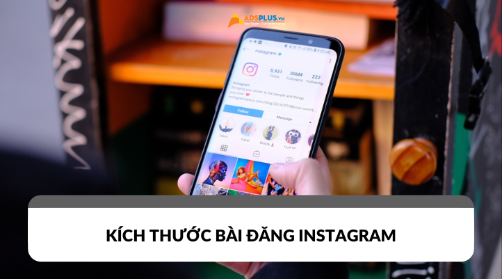 Kích thước bài đăng Instagram giúp hình ảnh thêm chuyên nghiệp