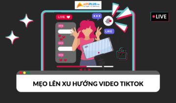 Mẹo lên xu hướng video TikTok