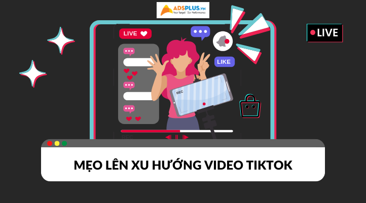 Mẹo lên xu hướng video TikTok