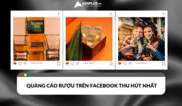 Mẹo quảng cáo rượu trên Facebook thu hút nhất