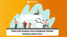 Hướng dẫn theo dõi quảng cáo Facebook trong Google Analytics