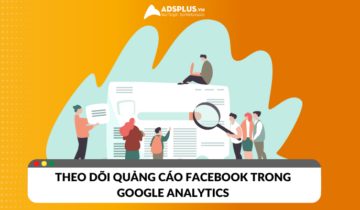 Hướng dẫn theo dõi quảng cáo Facebook trong Google Analytics