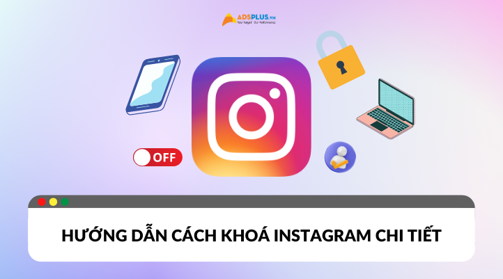 Cách khóa Instagram chi tiết và dễ dàng nhất