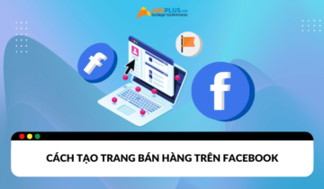 Cách tạo trang bán hàng trên Facebook chuyên nghiệp