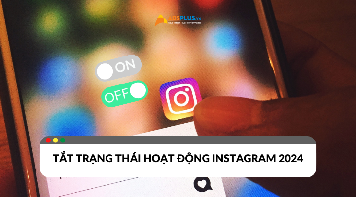 Cập nhật cách tắt trạng thái hoạt động Instagram mới năm 2024