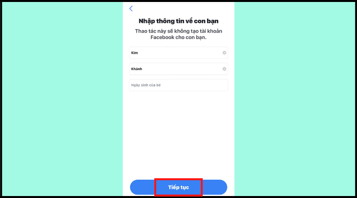 Sau khi nhập thông tin của bé, bạn chọn Tiếp tục để dùng tiếp ứng dụng Messenger Kids