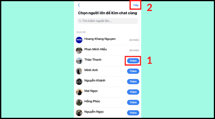 Bạn chọn người dùng có thể liên hệ với bé bằng cách nhấn chữ Thêm. Sau khi chọn xong, bạn ấn Tiếp ở góc trên phải màn hình