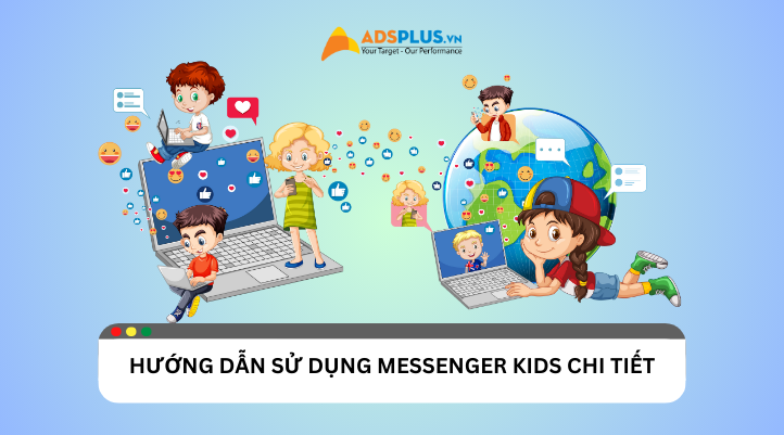 Hướng dẫn sử dụng Messenger Kids cực chi tiết