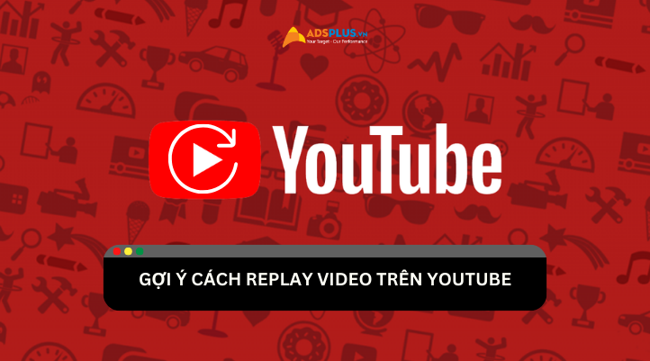 Hướng dẫn cách replay video trên Youtube