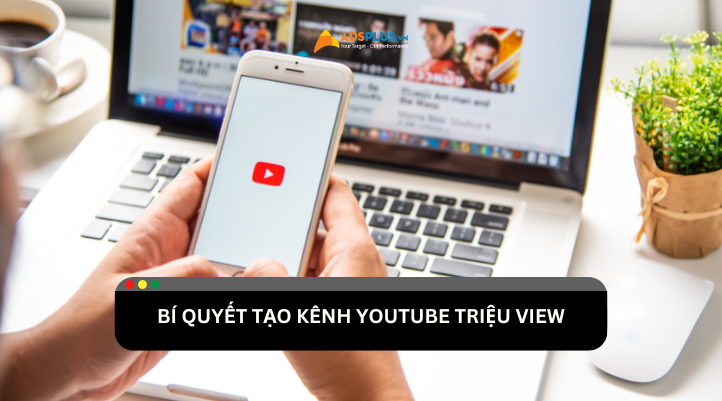 Bí quyết tạo kênh Youtube thu hút người xem