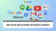 Bảo vệ dữ liệu cá nhân với Google Takeout