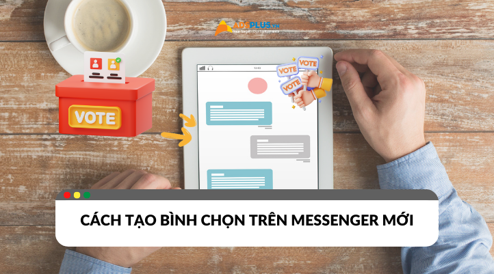 Cập nhật tính năng mới trong cách tạo bình chọn trên Messenger