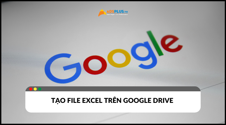 Cách tạo file Excel trên Google Drive mới