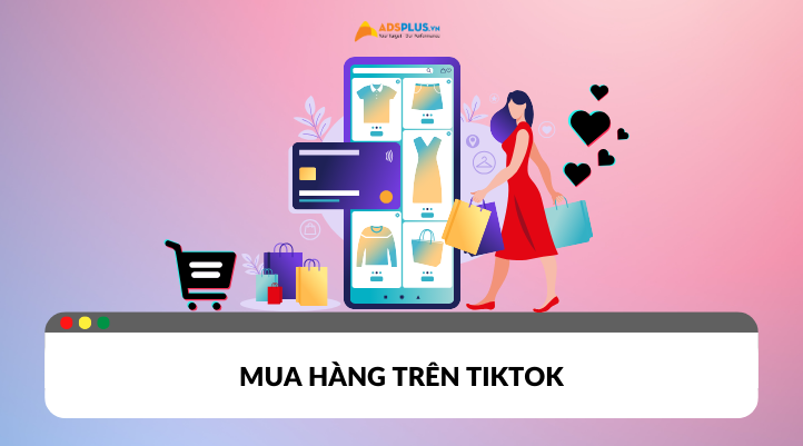 Hướng dẫn chi tiết cách mua hàng trên TikTok dễ thực hiện