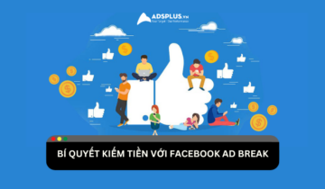 Cách kiếm tiền với Facebook Ad Break