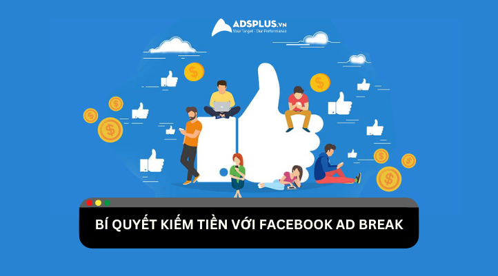 Cách kiếm tiền với Facebook Ad Break