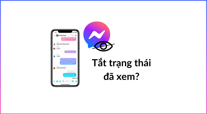 Tìm hiểu về trạng thái đã xem trên Messenger và lý do nên tắt trạng thái